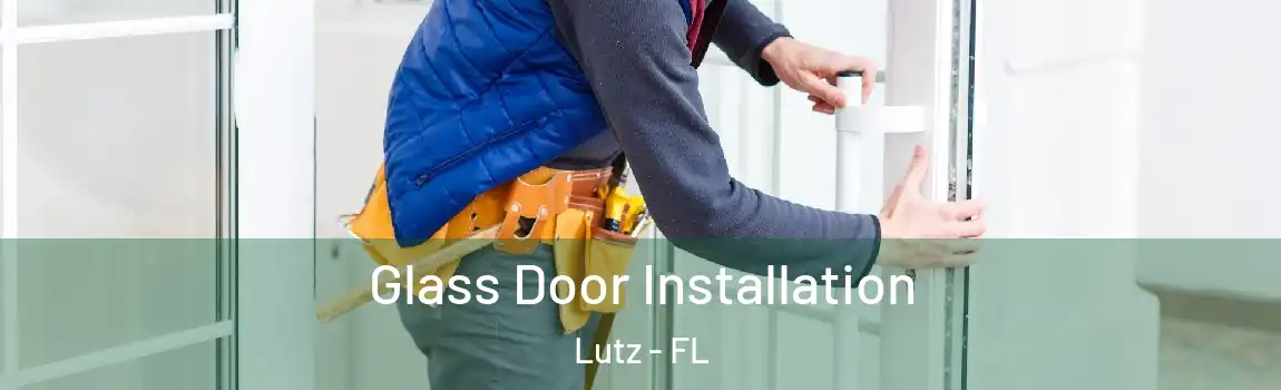  Glass Door Installation Lutz - FL