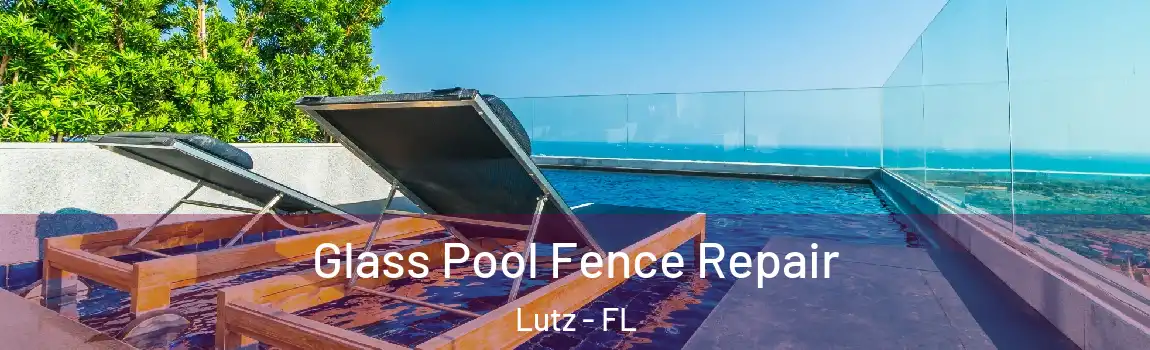  Glass Pool Fence Repair Lutz - FL