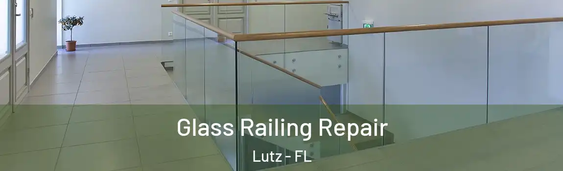  Glass Railing Repair Lutz - FL